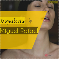 Migueloveu by Miguel Rafael #Session004 [Tech House]