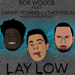 Lay Low Feat. Danny Towers X J. THOMP$UN (Prod. Clint Backwood)