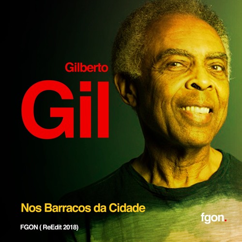 Fgon Stream Gilberto Gil - Nos Barracos Da Cidade (FGON ReEdit 2018) by FGON ...