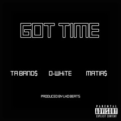Got Time feat. D-WHiTE(Prod. by LHO Beats)