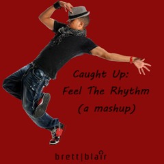 Caught Up: Feel The Rhythm (a mashup)