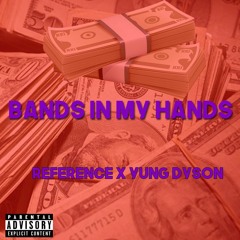 Reference X Yung Dyson - Bands In My Hands