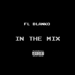 FL BLANKO - IN THE MIX FREESTYLE
