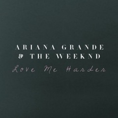 Ariana Grande - Love Me Harder(ft The Weeknd) [Heroboy Flip)