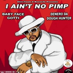 BabyFaceGotti Ft. DeneroDaDoughHunter "I aint no pimp"