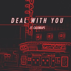 DEAL WITH YOU (FT CALENRAPS)