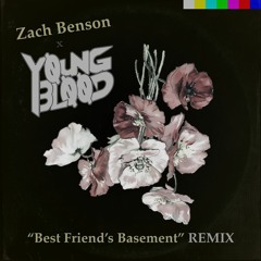 Best Friend's Basement (YØUNGBLØØD Remix) - Zach Benson