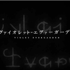 Violet Evergarden OP (Badly Flip)