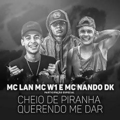 MC Lan, MC W1 & MC Nando DK - Cheio de Piranha (Yuri Lorenzo & JayFunk Remix) GET NOW
