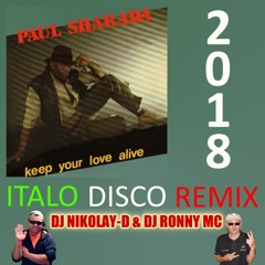 PAUL SHARADA - Keep Your Love Alive(DJ NIKOLAY-D & DJ RONNY MC ITALO DISCO REMIX 2018)