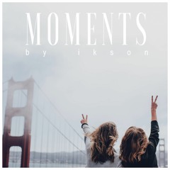 #55 Moments // TELL YOUR STORY music by ikson™