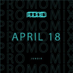 April 18 Promomix // JUNOIR