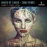 House Of Cards (CBNX Remix)
