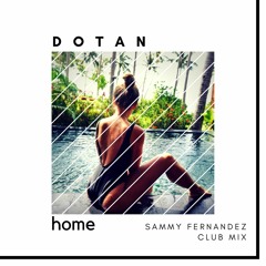 Dotan - Home (Sammy Fernandez Club Mix) [FREE DOWNLOAD!]