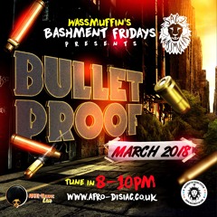 #14 Bullet Proof - March 2018 | Mar 16th - Wass'Muffin Academy
