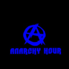 Anarchy Hour