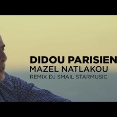 Cheb Didou Parisien - Mazel Natlakou Remix By Dj Smail StarMusic From Tlemcen
