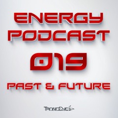 TrancEye - Energy Podcast 019 (Past & Future)