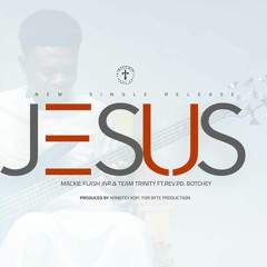 Mackie Flash Jnr.  & Team Trinity Ft. Rev PD. Botchey