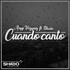 Cuando canto - Angy Vázquez ft. Shado