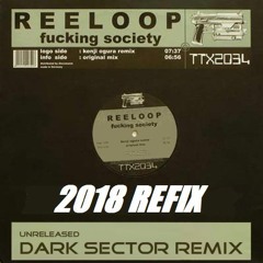 Reeloop - Fucking Society (Dark Sector Remix) (2018 Refix)FREE DOWNLOAD !