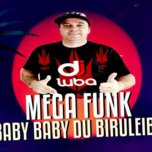 MEGA FUNK BABY BABY DU BIRULEIBE BY DJ LUBA VHT