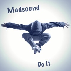 Madsound - Do It (Original Mix) Free Download