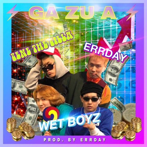 <GA ZU A> - Wet boyz X Errday X Zene the Zilla (Prod. by Errday)