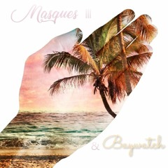 Masques III & BAYWATCH - Only You