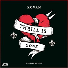 Kovan - Thrill Is Gone (Feat. Mark Borino) [NCS Release]