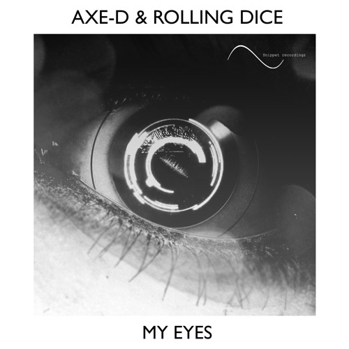 Axe-D & Rolling Dice - My Eyes (OUT NOW!)