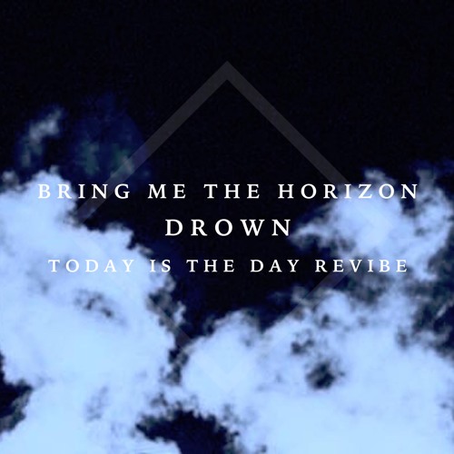BRING ME THE HORIZON - DROWN (LIGHT ACLOUD REVIBE) [HIGH FIVE]
