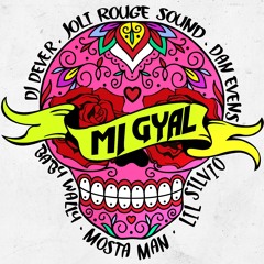 Mi Gyal ft. Dj Dever, Dan Evens, Lil Silvio, Baby Wally, Mosta Man