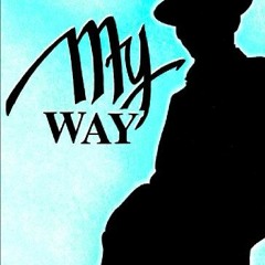 When Do I Get To Sing "My Way" ?