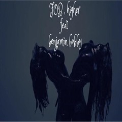 FOB Higher Ft Benjamin Bobby