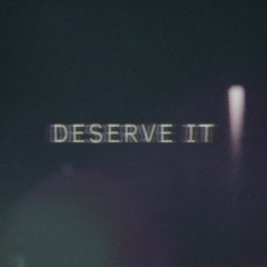 Deserve It (ft. Tommy Bronson)