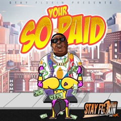 Your So Paid (Stay Fl3xin & DJayFinds Twerk Bootleg)