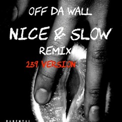 Nice & Slow (Remix) 239 version