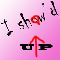 I Showed Up (Prod, by Milly Don)