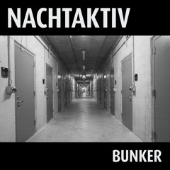 Nachtaktiv – Bunker