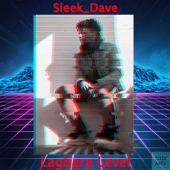 Lagbara Level - Sleek_Dave (Prod. @Sleek_Dave)