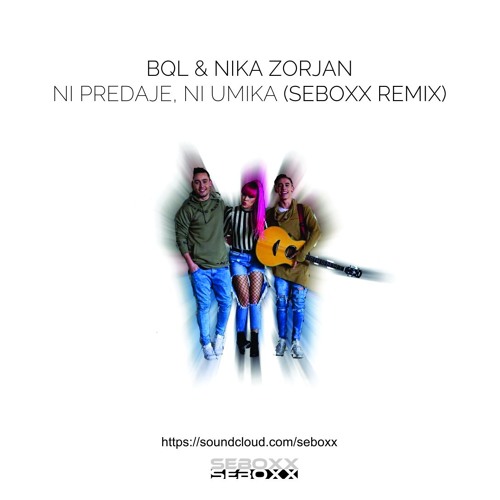 Stream Bql & Nika Zorjan - Ni predaje, ni umika (Seboxx Remix) by seboxx |  Listen online for free on SoundCloud