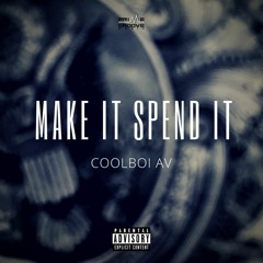 Make It Spend It