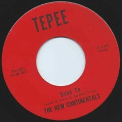 The New Continentals - "Used To"