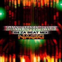 NAOKI - Dynamite Rave (B4 ZA BEAT MIX)