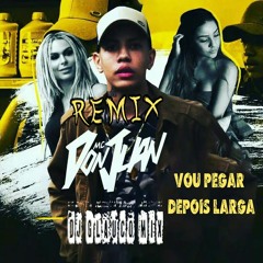 MC Don Juan - Vou Pegar Depois Larga  ( Prod. Dj Glauco Mix ) ElectroFunk Remix 2018