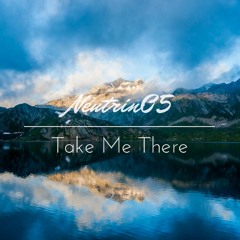 Neutrin05 - Take Me There