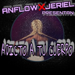 Anflow Ft Jeriel Adicto a tu cuerpo
