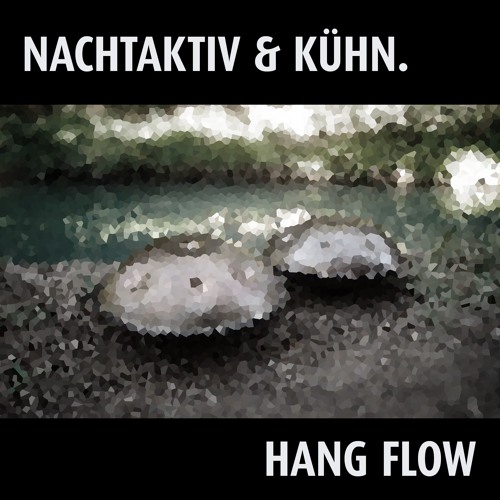 Nachtaktiv & Kühn. – Hang Flow