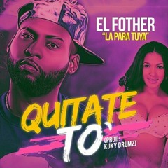 El Fother - Quitate To